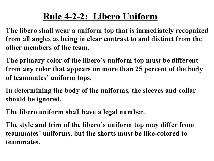 Rule 4 -2 -2: Libero Uniform The libero shall wear a uniform top that