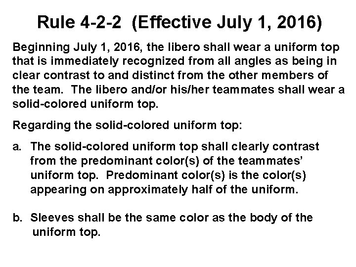 Rule 4 -2 -2 (Effective July 1, 2016) Beginning July 1, 2016, the libero