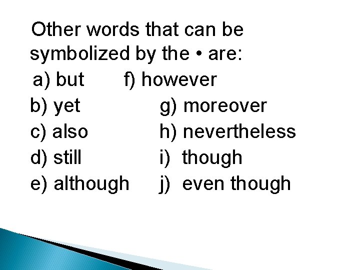 Other words that can be symbolized by the • are: a) but f) however