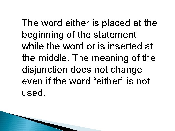 The word either is placed at the beginning of the statement while the word