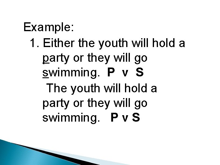 Example: 1. Either the youth will hold a party or they will go swimming.