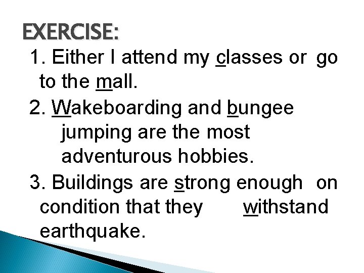 EXERCISE: 1. Either I attend my classes or go to the mall. 2. Wakeboarding