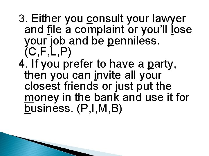 3. Either you consult your lawyer and file a complaint or you’ll lose your