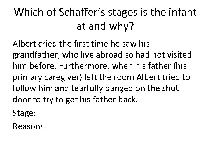 Which of Schaffer’s stages is the infant at and why? Albert cried the first