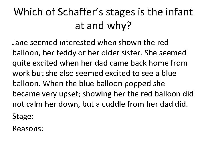 Which of Schaffer’s stages is the infant at and why? Jane seemed interested when