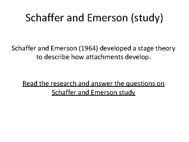 Schaffer and Emerson (study) Schaffer and Emerson (1964) developed a stage theory to describe