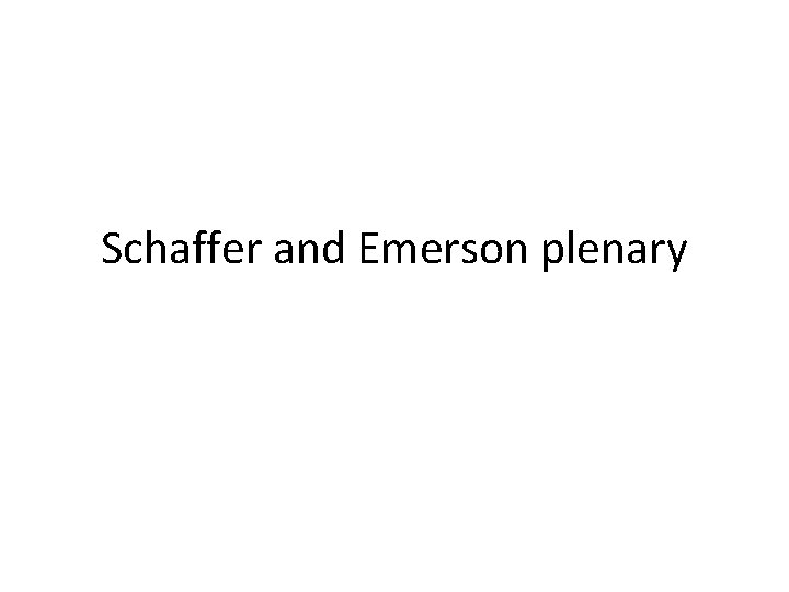 Schaffer and Emerson plenary 