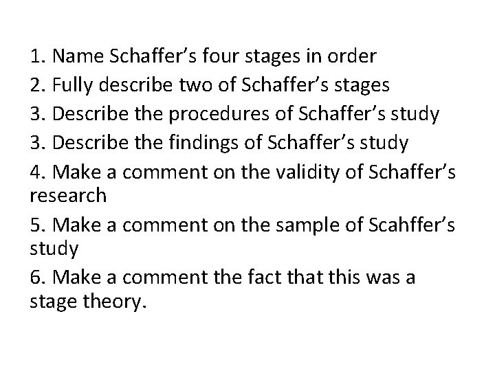 1. Name Schaffer’s four stages in order 2. Fully describe two of Schaffer’s stages