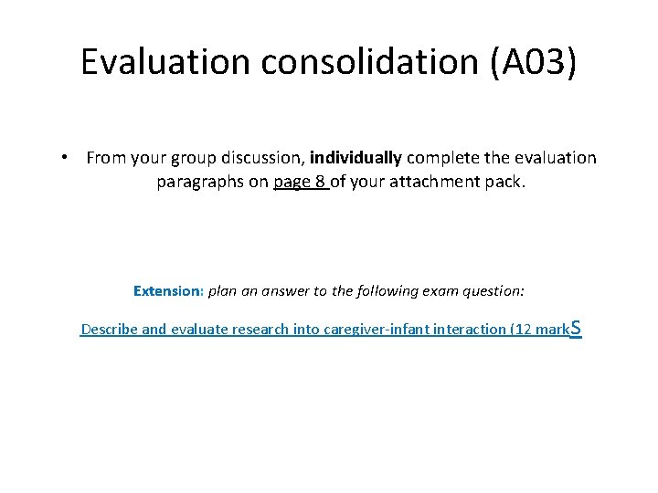 Evaluation consolidation (A 03) • From your group discussion, individually complete the evaluation paragraphs