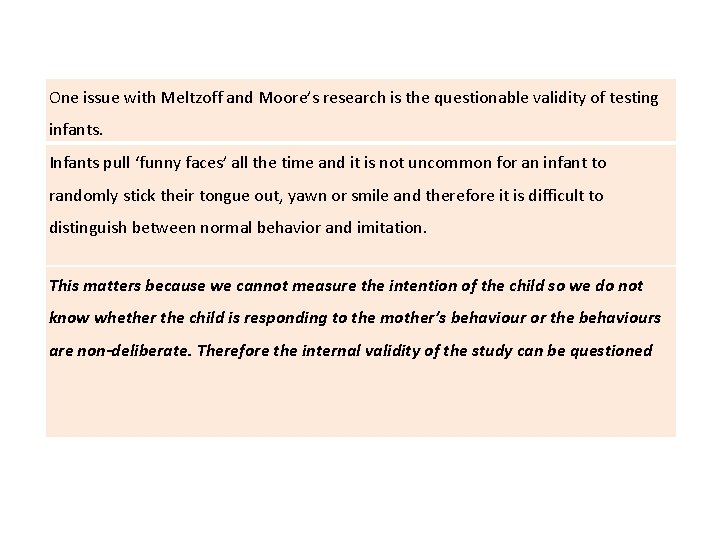 One issue with Meltzoff and Moore’s research is the questionable validity of testing infants.