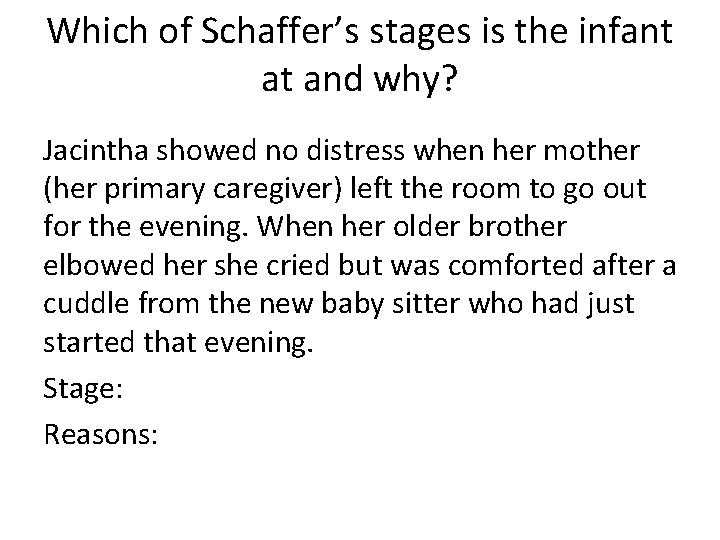 Which of Schaffer’s stages is the infant at and why? Jacintha showed no distress