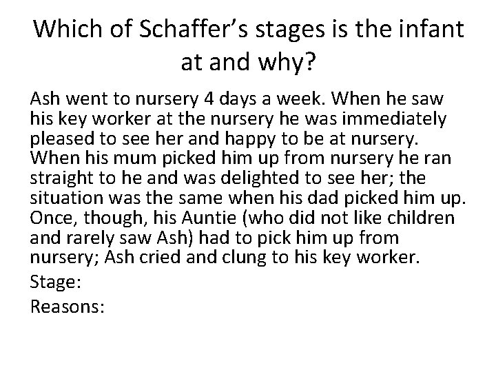 Which of Schaffer’s stages is the infant at and why? Ash went to nursery
