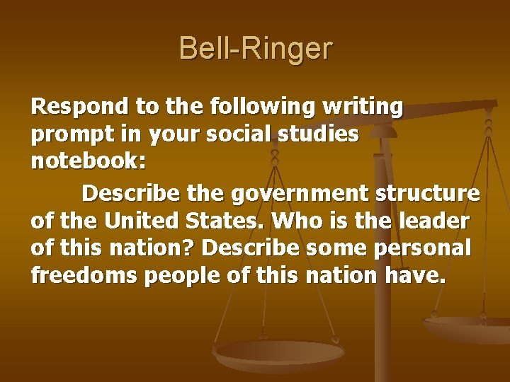 Bell-Ringer Respond to the following writing prompt in your social studies notebook: Describe the