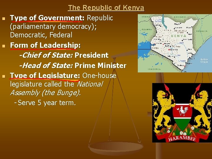 n n n The Republic of Kenya Type of Government: Republic (parliamentary democracy); Democratic,