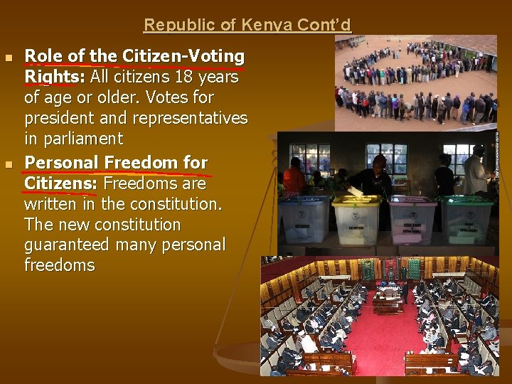 Republic of Kenya Cont’d n n Role of the Citizen-Voting Rights: All citizens 18