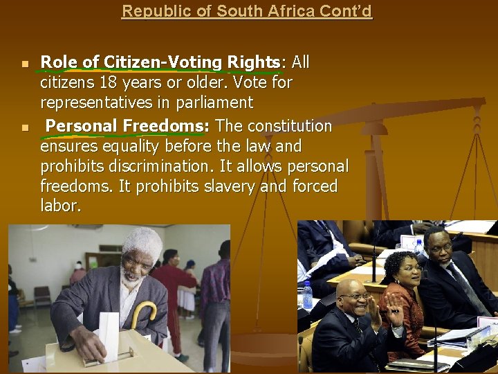 Republic of South Africa Cont’d n n Role of Citizen-Voting Rights: All citizens 18