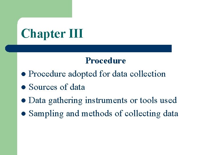 Chapter III Procedure l Procedure adopted for data collection l Sources of data l