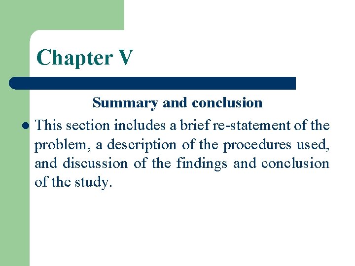 Chapter V Summary and conclusion l This section includes a brief re-statement of the