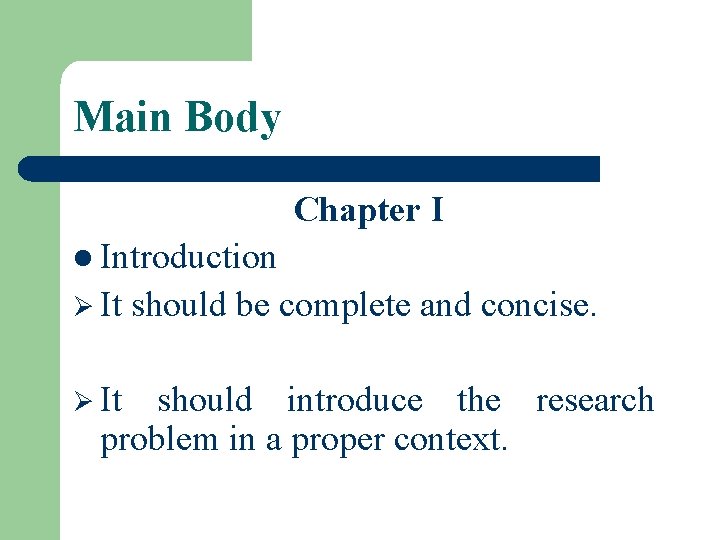 Main Body Chapter I l Introduction Ø It should be complete and concise. should