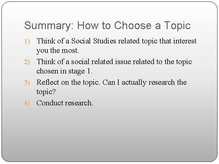 Summary: How to Choose a Topic 1) Think of a Social Studies related topic