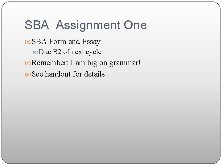 SBA Assignment One SBA Form and Essay Due B 2 of next cycle Remember: