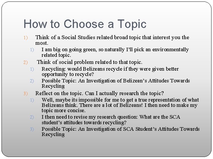 How to Choose a Topic Think of a Social Studies related broad topic that