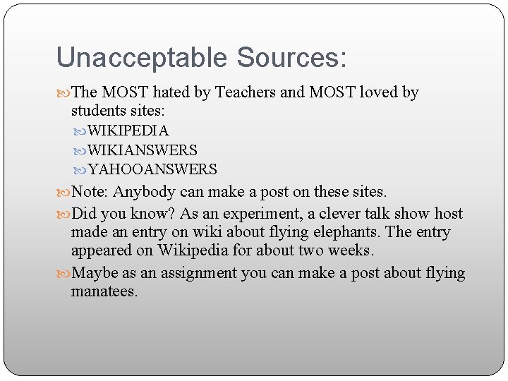 Unacceptable Sources: The MOST hated by Teachers and MOST loved by students sites: WIKIPEDIA