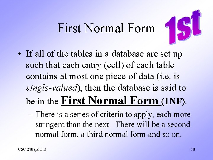 First Normal Form • If all of the tables in a database are set