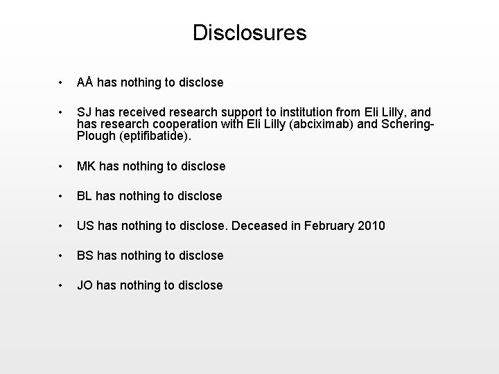 Disclosures • AÅ has nothing to disclose • SJ has received research support to