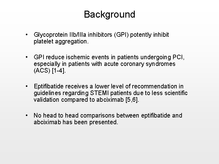 Background • Glycoprotein IIb/IIIa inhibitors (GPI) potently inhibit platelet aggregation. • GPI reduce ischemic