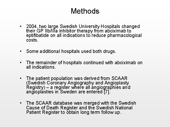 Methods • 2004, two large Swedish University Hospitals changed their GP IIb/IIIa inhibitor therapy