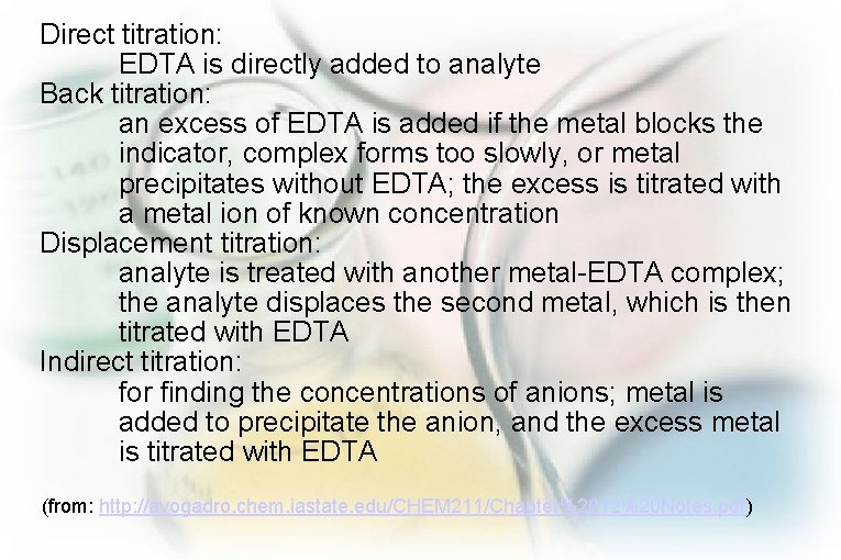 Direct titration: EDTA is directly added to analyte Back titration: an excess of EDTA
