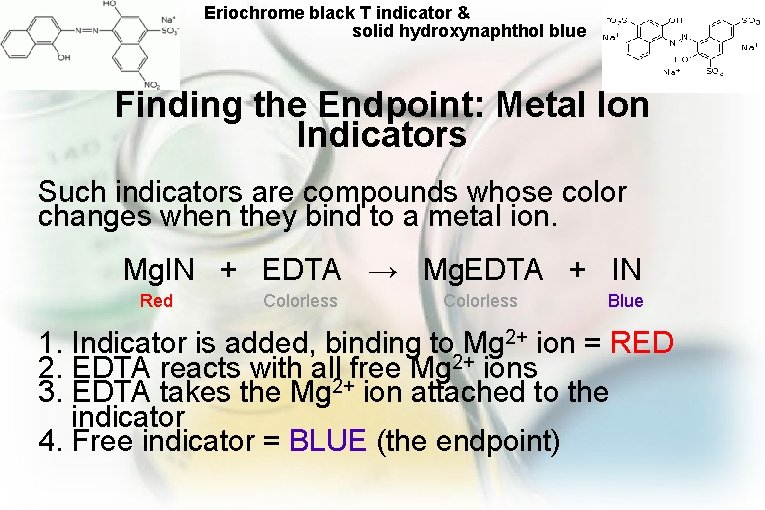Eriochrome black T indicator & solid hydroxynaphthol blue Finding the Endpoint: Metal Ion Indicators