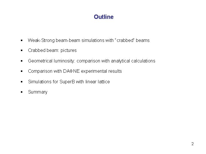 Outline § Weak-Strong beam-beam simulations with “crabbed” beams § Crabbed beam: pictures § Geometrical