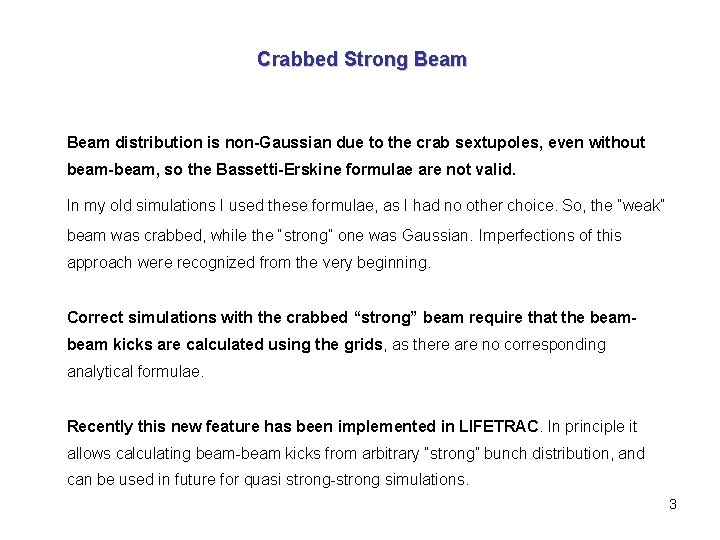 Crabbed Strong Beam distribution is non-Gaussian due to the crab sextupoles, even without beam-beam,