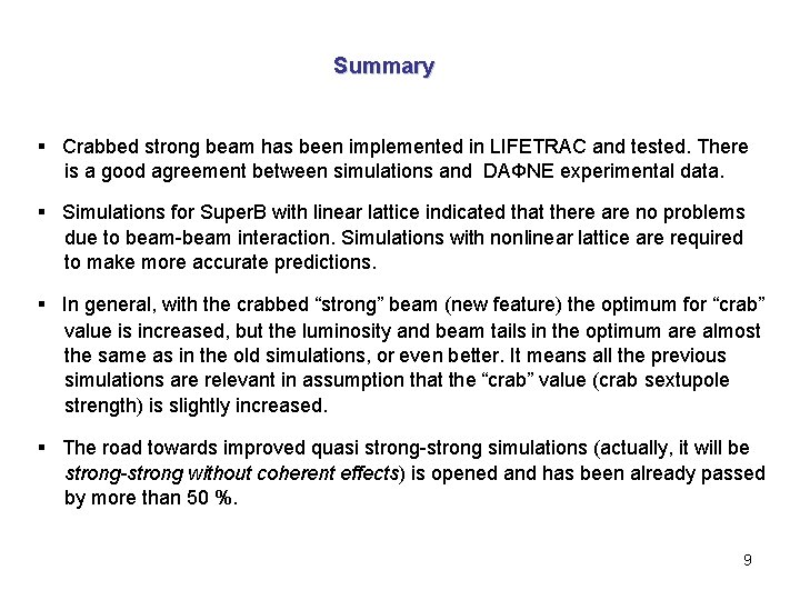Summary § Crabbed strong beam has been implemented in LIFETRAC and tested. There is