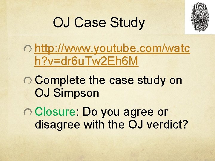 OJ Case Study http: //www. youtube. com/watc h? v=dr 6 u. Tw 2 Eh