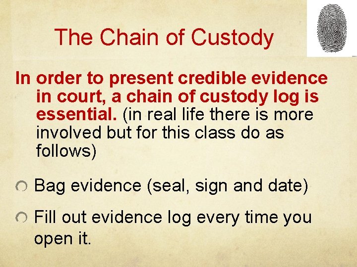 The Chain of Custody In order to present credible evidence in court, a chain