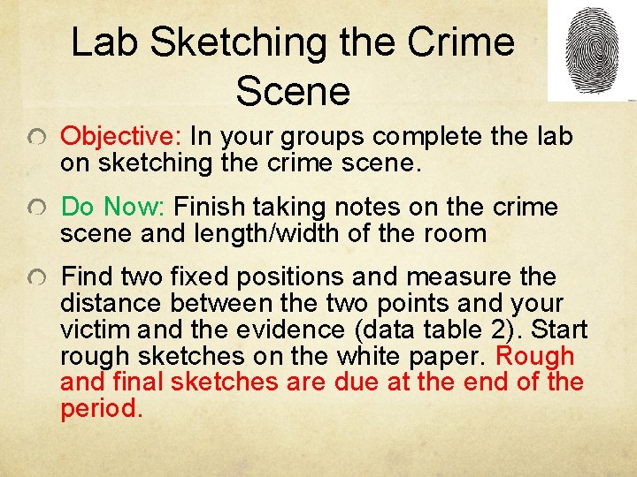 Lab Sketching the Crime Scene Objective: In your groups complete the lab on sketching
