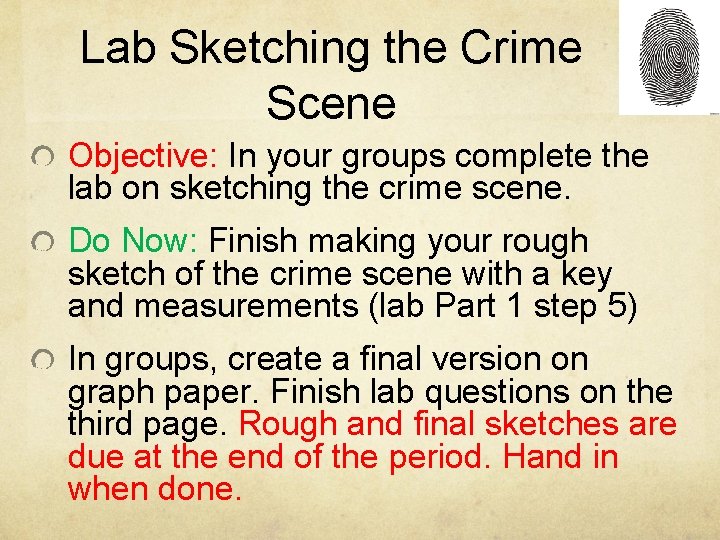 Lab Sketching the Crime Scene Objective: In your groups complete the lab on sketching