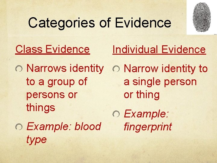 Categories of Evidence Class Evidence Narrows identity to a group of persons or things