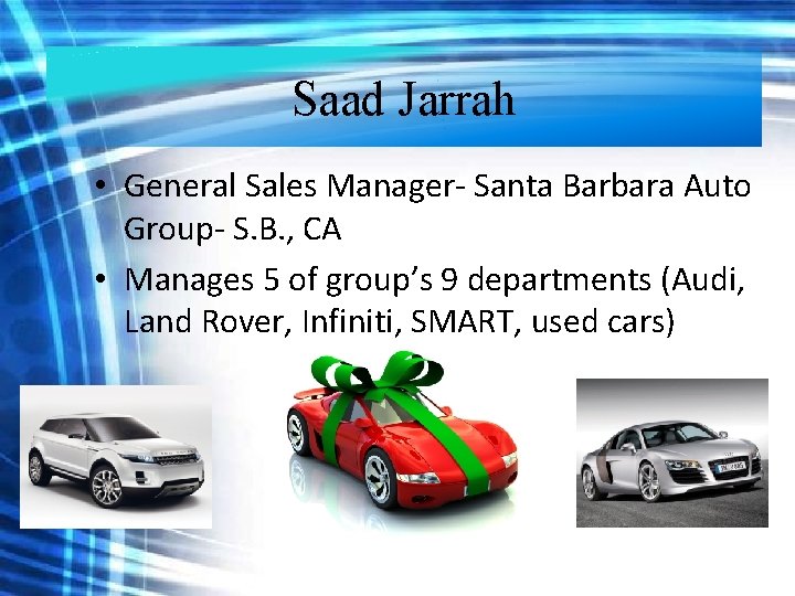 Saad Jarrah • General Sales Manager- Santa Barbara Auto Group- S. B. , CA Saad Jarrah • General Sales Manager- Santa Barbara Auto Group- S. B. , CA