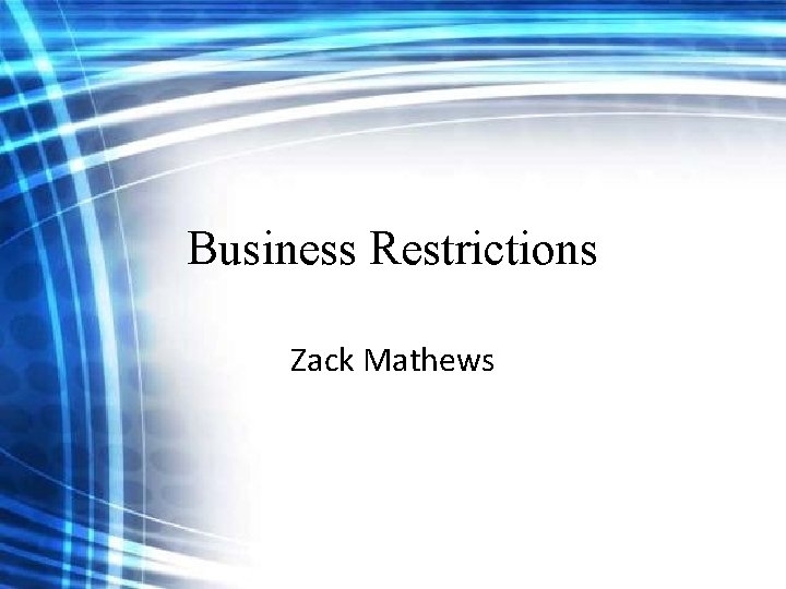 Business Restrictions Zack Mathews Business Restrictions Zack Mathews
