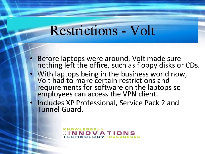 Restrictions - Volt • Before laptops were around, Volt made sure nothing left the Restrictions - Volt • Before laptops were around, Volt made sure nothing left the