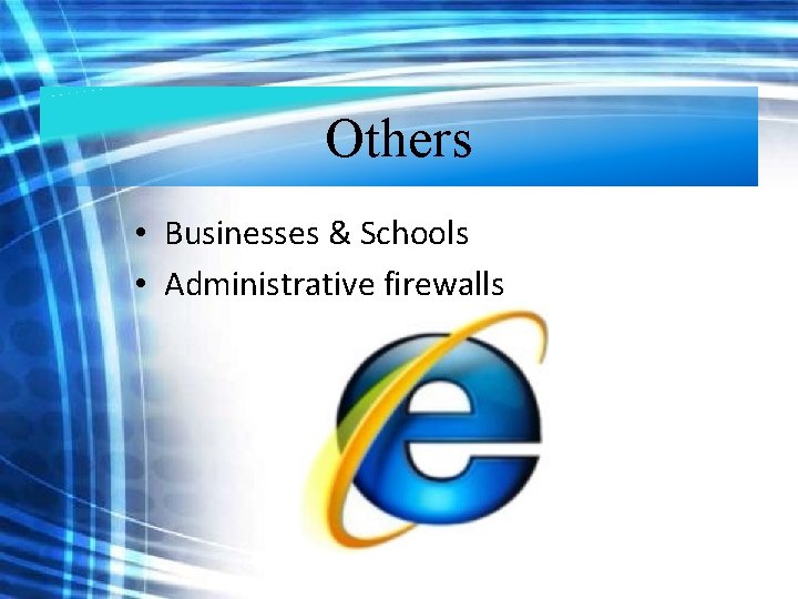 Others • Businesses & Schools • Administrative firewalls Others • Businesses & Schools • Administrative firewalls