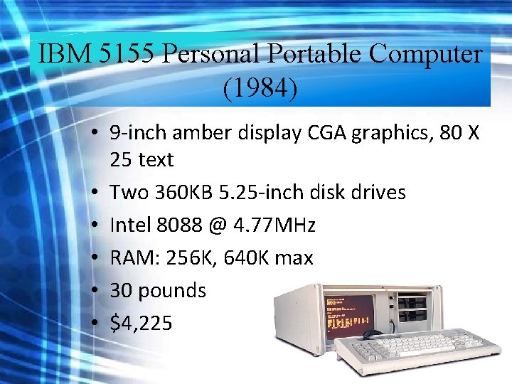 IBM 5155 Personal Portable Computer (1984) • 9 -inch amber display CGA graphics, 80 IBM 5155 Personal Portable Computer (1984) • 9 -inch amber display CGA graphics, 80