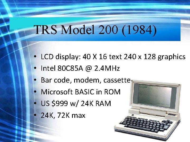 TRS Model 200 (1984) • • • LCD display: 40 X 16 text 240 TRS Model 200 (1984) • • • LCD display: 40 X 16 text 240