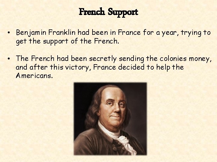 French Support • Benjamin Franklin had been in France for a year, trying to