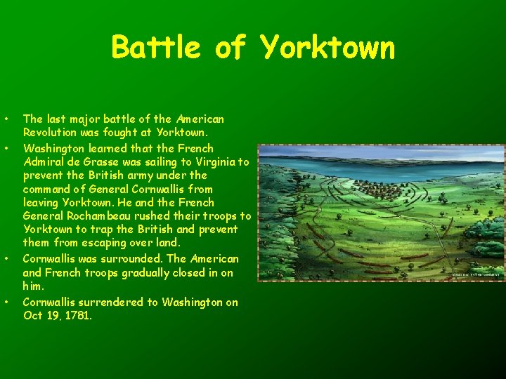 Battle of Yorktown • • The last major battle of the American Revolution was