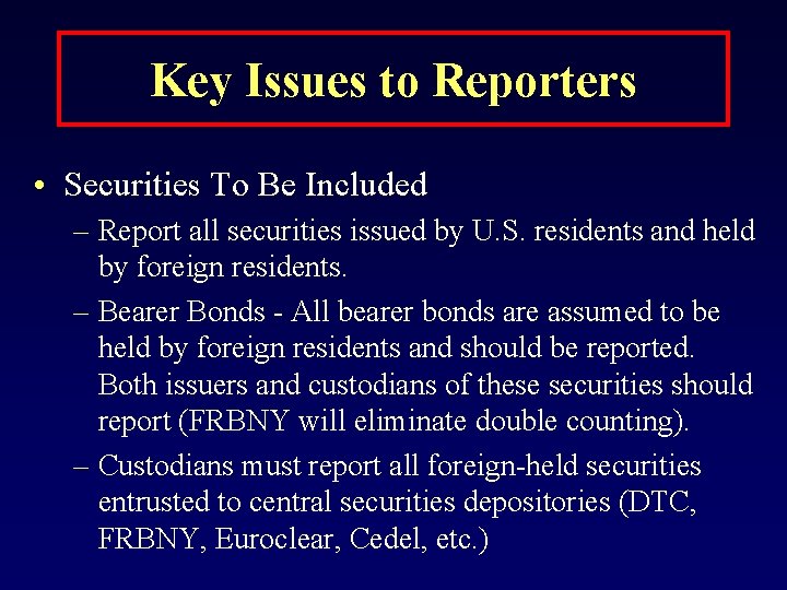 Key Issues to Reporters • Securities To Be Included – Report all securities issued